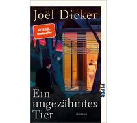 Joël Dicke Ein ungezähmtes Tier: Roman Ein spannender Pageturn (Hardback)