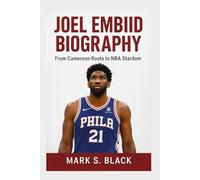 JOEL EMBIID BIOGRAPHY: From Cameroon Roots to NBA Stardom