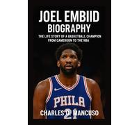 JOEL EMBIID BIOGRAPHY: The Life Story Of A Basketball Champion From Cameroon To The Nba
