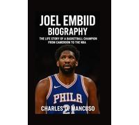 JOEL EMBIID BIOGRAPHY: The Life Story Of A Basketball Champion From Cameroon To The Nba