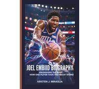JOEL EMBIID BIOGRAPHY: Unleashing the Beast - How One Player Took the NBA by Storm