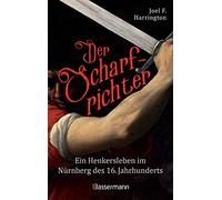 Joel F. Harring Der Scharfrichter - Ein Henkersleben im Nürnberg des (Hardback)