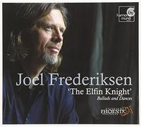 Joel Frederiksen - Elfin Knight, The - Ballads And Dances (Ensemble Phoenix)