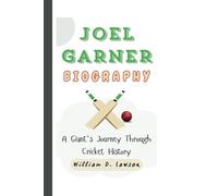 JOEL GARNER BIOGRAPHY: A Giant's Journey Through Cricket History