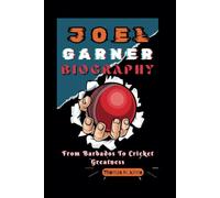JOEL GARNER BIOGRAPHY: From Barbados To Cricket Greatness