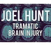 Joel Hunt: Traumatic Brain Injury