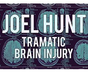 Joel Hunt: Traumatic Brain Injury