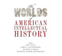 The Worlds of American Intellectual History 9780190459475 | Brand New