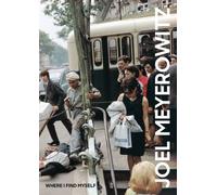 Joel Meyerowitz – Where I Find Myself: A Lifetime Retrospective – Hardback