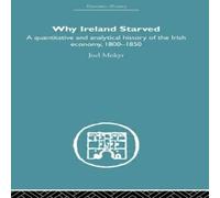 Joel Mokyr Why Ireland Starved: A Quantitative & Analytical History of the in White Joel Mokyr White