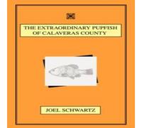 Joel (National Endowment for the Humanities) Schwartz The Extraordinary Pupfish of Calaveras County Hardback Book Joel (National Endowment for the Humanities) Schwartz Multicolor