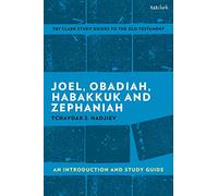 Joel, Obadiah, Habakkuk, Zephaniah: An Introduction and Study Guide (T&T Clark's Study Guides to the Old Testament)