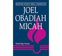 Joel, Obadiah, Micah (Believers Church Bible Commentary)