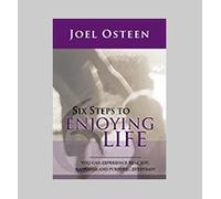 Joel Osteen: Six Steps to Enjoying Life