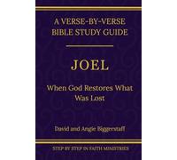 Joel: When God Restores What Was Lost: A Verse-by-Verse Walkthrough (SSV Edition) (Step by Step In Faith Bible Commentary Series)