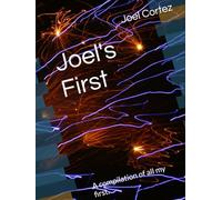 Joel's First: A compilation of all my first.
