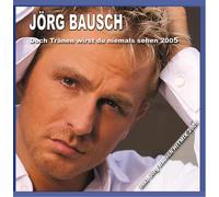 Jörg Bausch - Doch Tränen wirst du niemals sehen 2005