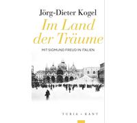 Jörg-Dieter Kogel Im Land der Träume: Sigmund Freud in Italien (Paperback)