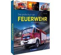 Jörg Hajt Alles rund um die Feuerwehr - Das große Buch der Feuer (Hardback)
