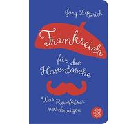 Jörg Zipprick Frankreich für die Hosentasche: Was Reiseführer versch (Paperback)