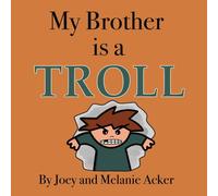 Joey Acker My Brother is a Troll Hardcover Book Joey Acker Multicolor