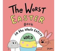 Joey Acker The Worst Easter Book in the Whole Entire World Hardcover Joey Acker Multicolor