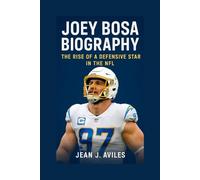 JOEY BOSA BIOGRAPHY: The Rise Of A Defensive Star In The Nfl