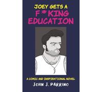 Joey Gets A F**king Education: A Comic and Inspirational Novel