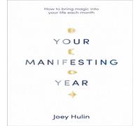 Joey Hulin Your Manifesting Year : How to bring magic into your life each Joey Hulin Multicolor