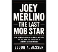 JOEY MERLINO THE LAST MOB STAR: From Philadelphia’s Streets to Netflix Screens The Rise, Fall, and Reinvention of America’s Flashiest Wiseguy