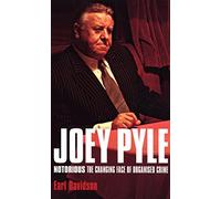 Joey Pyle: Notorious - The Changing Face of Organised Crime