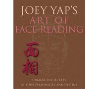 Joey Yap's Art of Face Reading: Unmask the Secrets of Your Personality and Destiny.