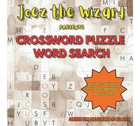 Joez the Wizard Presents Crossword Puzzle Word Search: 25 Themed Crossword Word Search Puzzles with Answers and Full-Color Pages for All Ages