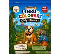 Joffy e i dinosauri: Il mio primo libro da colorare (Le avventure di Joffy)