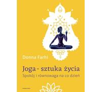 Joga - sztuka życia: Spokój i równowaga na co dzień