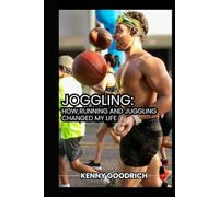 Joggling: How Running and Juggling Changed My Life