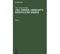 Joh. Friedr. Herbart: Joh. Friedr. Herbart's Sämmtliche Werke. Band 1 by Kehr...