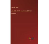 Joh. Gabr. Seidl's gesammelte Schriften: Erster Band