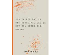 Johan Cruyff Citaat Notitieboek: Als ik wil dat je het begrijpt, leg ik het wel beter uit. (Inspirerende uitspraken Johan Cruyff)