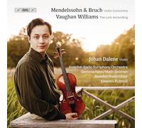 Johan Dalene; Swedish Radio Symphony Orchestra; Swedish Radio Choir; Malin Broman; Gemma New; Kaspars Putnins - Felix Mendelssohn & Max Bruch: Violin Concertos; Ralph Vaughan Williams: The Lark Ascending