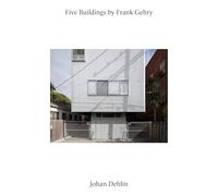 Johan Dehlin - Five Buildings by Frank Gehry: Photographs by Johan Dehlin