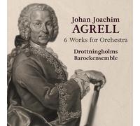 Drottningholms Barockensemble - Johan Joachim Agrell: 6 Works for Orchestra