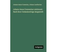 Johann Amos Comnenius Lehrkunst: Nach ihrer Gedankenfolge dargestellt