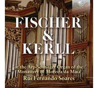 Johann Caspar Ferdinand Fischer : Fischer & Kerll at the Arp-Schnitger Organ...