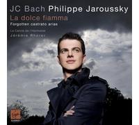 Philippe Jaroussky,Le Cercle De L Harmonie,Jeremie Rhorer - J.C. Bach La Dolce Fiamma - Forgotten castrato arias