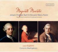 Luca Guglielmi; Concerto Madrigalesco - Harpsichord Concertos and Keyboard Sonatas by Rutini & Johann Christian Bach