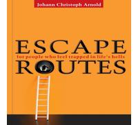 Johann Christoph Arnold Escape Routes : For People Who Feel Trapped in Life's Hells Johann Christoph Arnold Multicolor