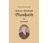 Johann Christoph Blumhardt - ein Lebensbild