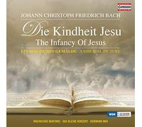 Johann Christoph Friedrich Bach: Die Kindheit Jesu