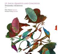 Ensemble Marsyas; Peter Whelan; Pamela Thorby - Fasch: Quartets And Concertos